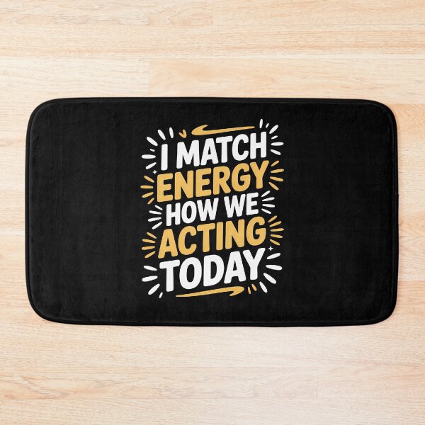 Item preview, I Match Energy How We Acting Today Bold Statement designed and sold by Stock4U.