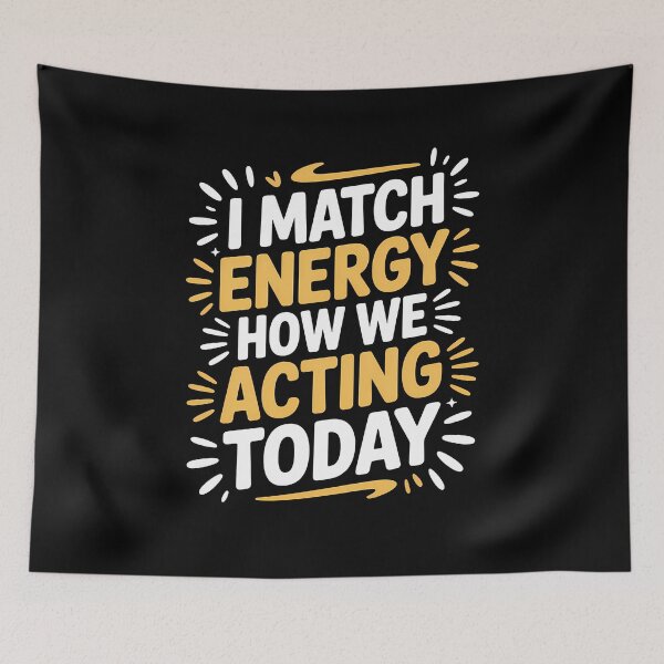 Item preview, I Match Energy How We Acting Today Bold Statement designed and sold by Stock4U.