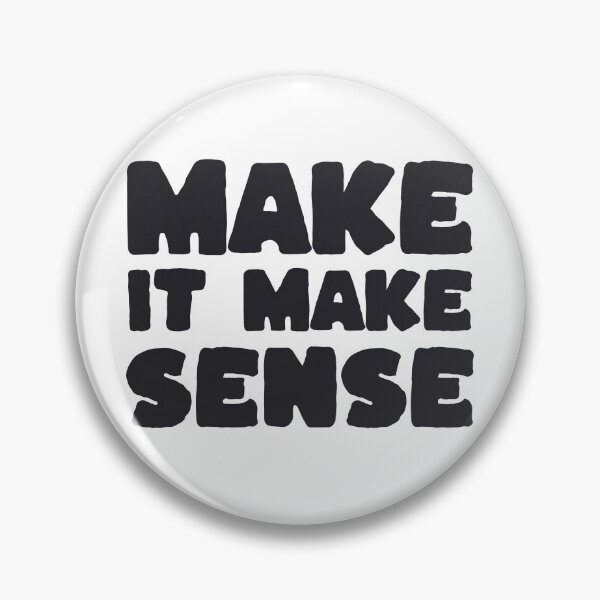 Item preview, Make It Make Sense designed and sold by purepisces.