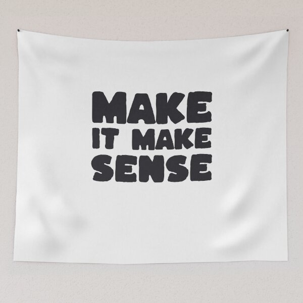 Item preview, Make It Make Sense designed and sold by purepisces.