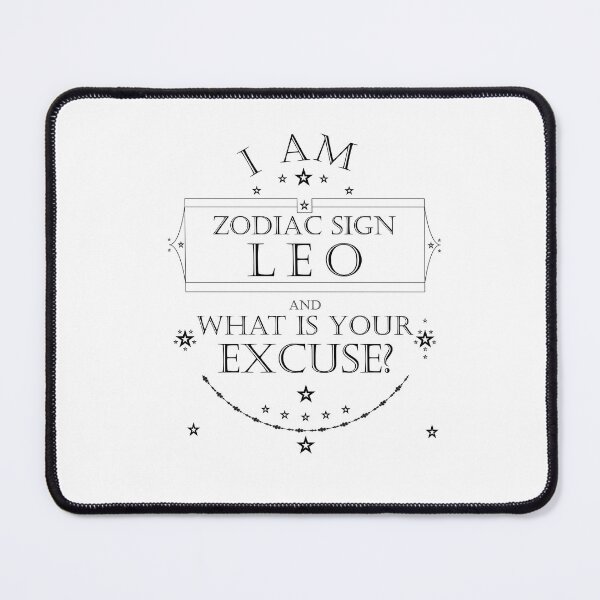 Item preview, I am Zodiac Sign Leo. What is your excuse? Black Astrological Horoscopes Silly Quote designed and sold by un-artiges.
