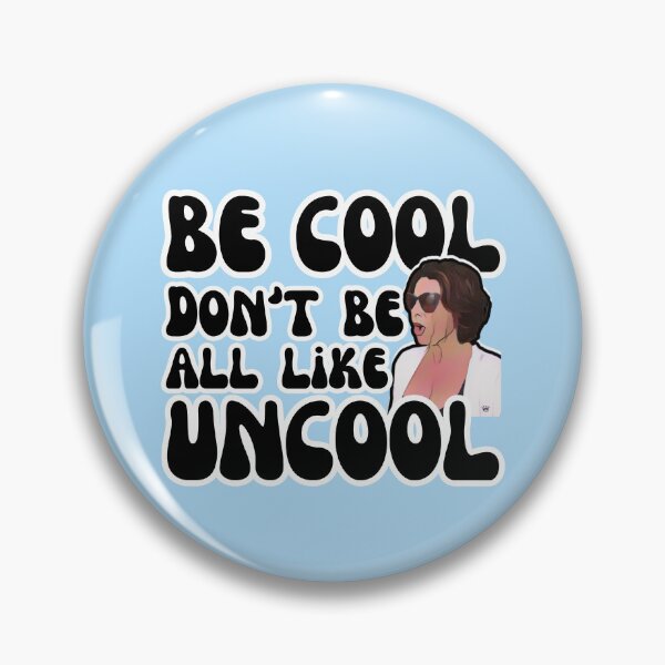 Item preview, Be Cool Don't Be All Like Uncool Luann de Lesseps Countess RHONY designed and sold by The Things That I Love.