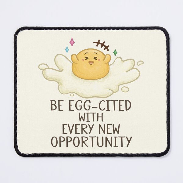 Item preview, Be Egg-cited with Every New Opportunity Pun designed and sold by Khotekmei.