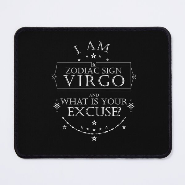 Item preview, I am Zodiac Sign Virgo. What is your excuse? White Astrological Horoscopes Silly Quote designed and sold by un-artiges.