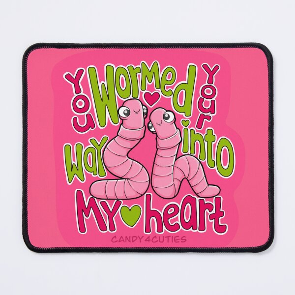 Item preview, You wormed your way into my heart designed and sold by Candy4Cuties.