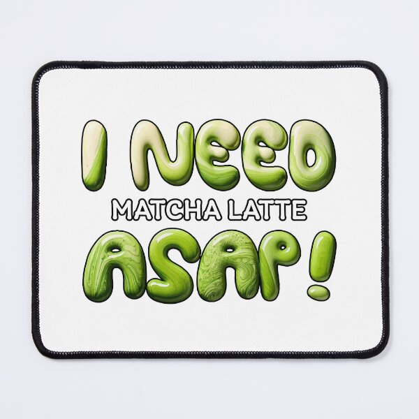 Item preview, I NEED Matcha Latte ASAP! – Cute Green Tea Typography Design designed and sold by beerkee.