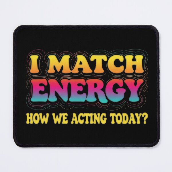 Item preview, I Match Energy How We Acting Today? - Vibing Quote designed and sold by Bowniko^^.