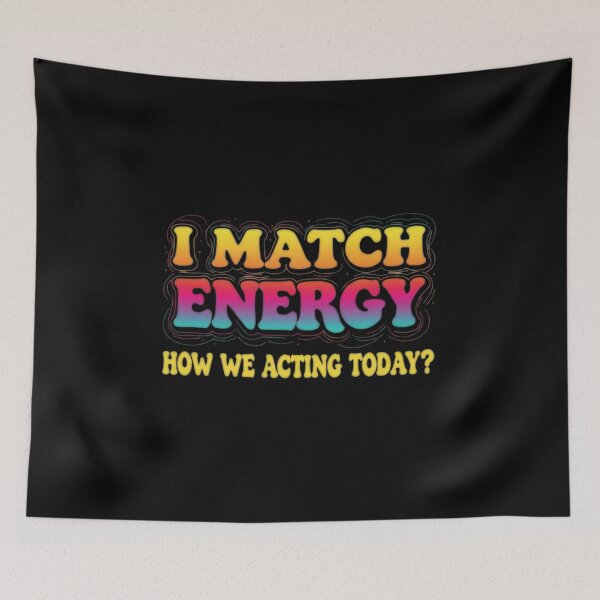 Item preview, I Match Energy How We Acting Today? - Vibing Quote  designed and sold by Bowniko^^.