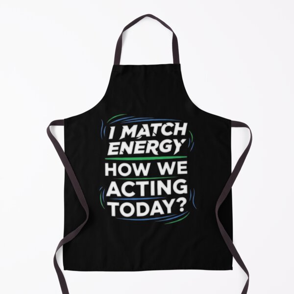 Item preview, I Match Energy How We Acting Today? - Funny Phase designed and sold by Bowniko^^.