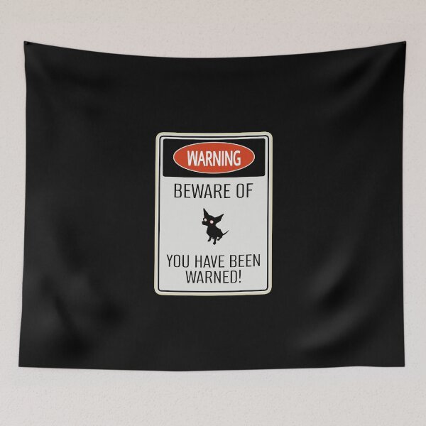 Item preview, BEWARE THE Shihuahua you have been warned sign designed and sold by Deathoftheself.