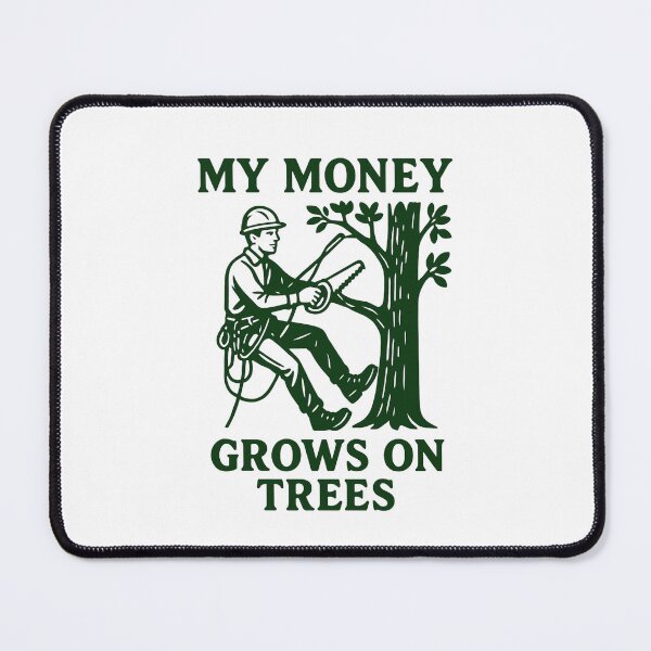 Item preview, My Money Grows On Trees Funny Gifts For Arborists designed and sold by Prints-by-Olaf.