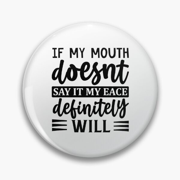 Item preview, If my mouth doesn't say it my face definitely will designed and sold by Made-by-Gus.