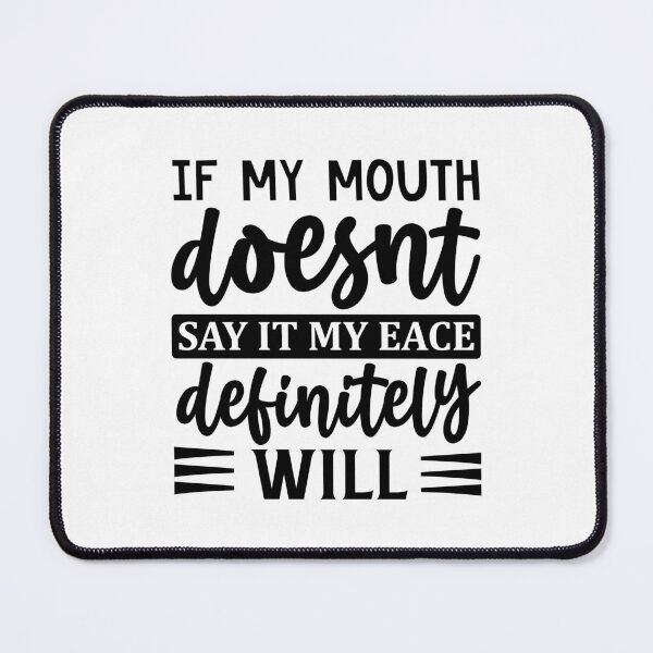 Item preview, If my mouth doesn't say it my face definitely will designed and sold by Made-by-Gus.