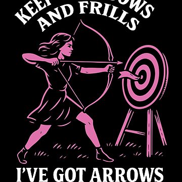 "Keep Your Bows And Frills Arrows Skills Archery" Sticker for Sale by