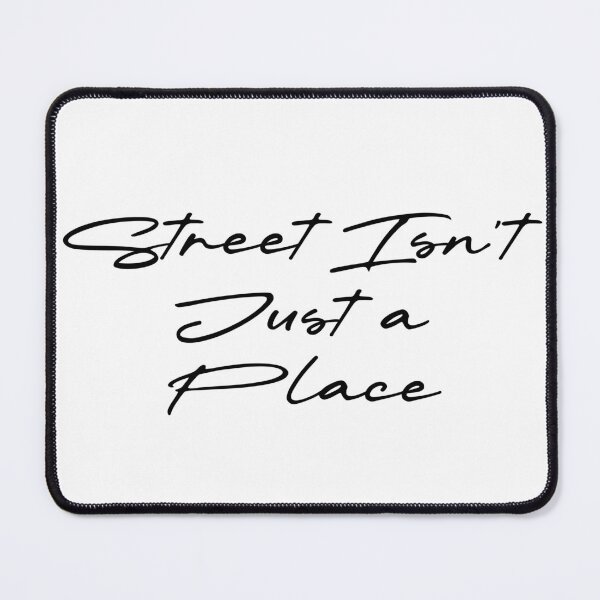 Item preview, Street Isn’t Just a Place designed and sold by Ninjacatoff.