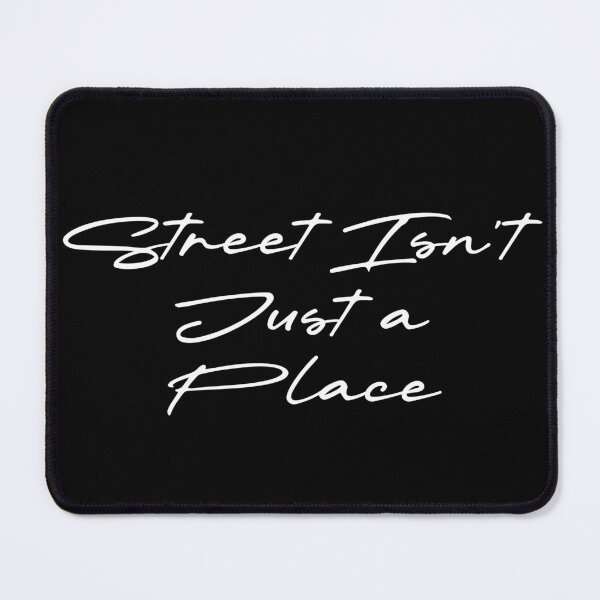 Item preview, Street Isn’t Just a Place designed and sold by Ninjacatoff.