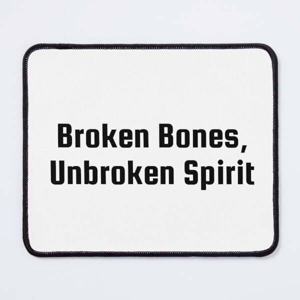 Item preview, Broken Bones, Unbroken Spirit designed and sold by Ninjacatoff.