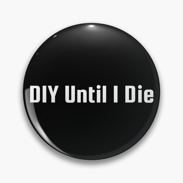 Item preview, DIY Until I Die designed and sold by Ninjacatoff.