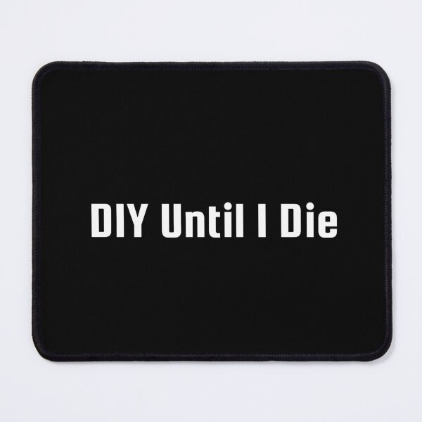 Item preview, DIY Until I Die designed and sold by Ninjacatoff.