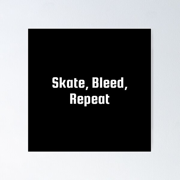 Item preview, Skate, Bleed, Repeat designed and sold by Ninjacatoff.