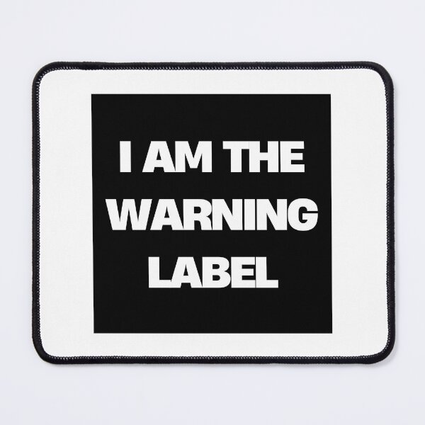 Item preview, I am the warning label.  designed and sold by Sofiblu.