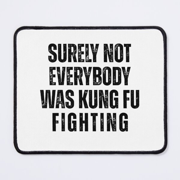 Item preview, Surely Not Everybody Was Kung Fu Fighting – Everyone Chinese Martial Arts Humor designed and sold by SkeletonsDanger.