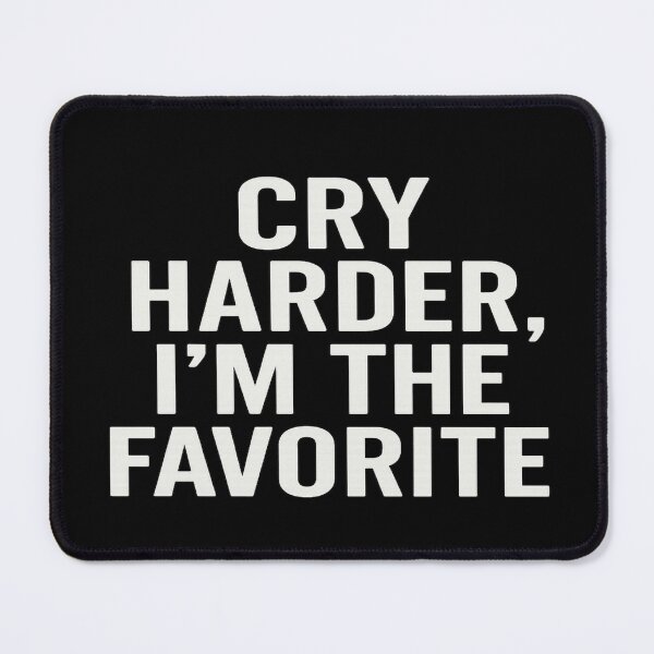 Item preview, Cry Harder I’m the Favorite – Funny Sibling Rivalry Sarcastic Shirt designed and sold by POD DYNASTY | Original Print On Demand T-Shirt Graphics.