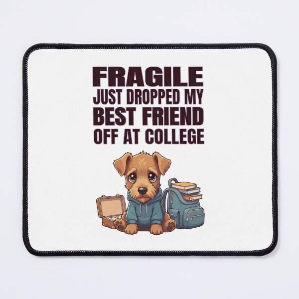 Item preview, Fragile Just Dropped My Best Friend Off at College | Airedale terrier designed and sold by The Real Life Symphony.