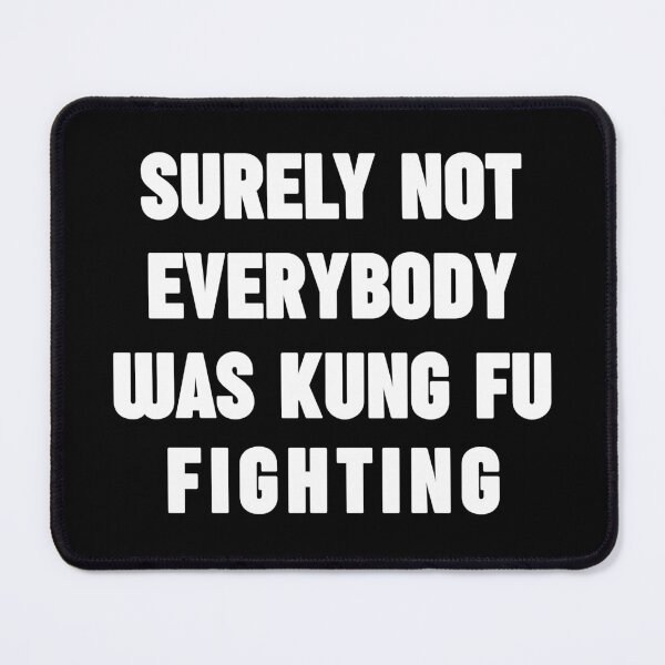 Item preview, Surely Not Everybody Was Kung Fu Fighting – Everyone Chinese Funny Nostalgic Phrase designed and sold by SkeletonsDanger.