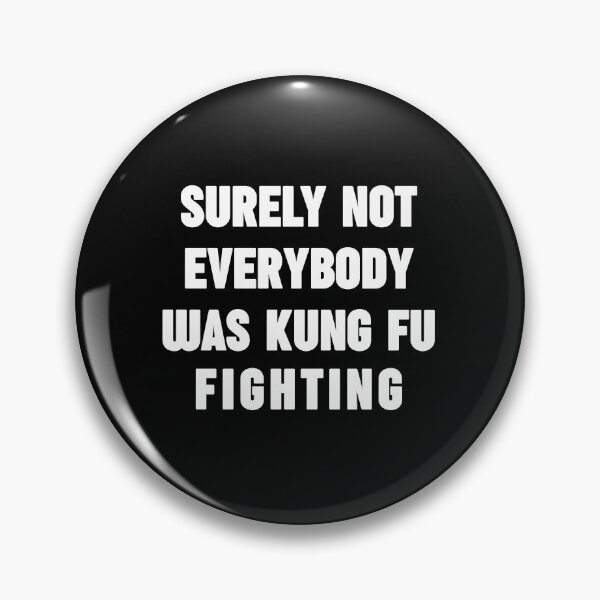 Item preview, Surely Not Everybody Was Kung Fu Fighting – Everyone Chinese Funny Nostalgic Phrase designed and sold by SkeletonsDanger.