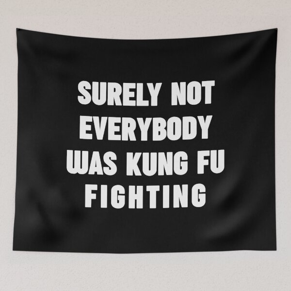 Item preview, Surely Not Everybody Was Kung Fu Fighting – Everyone Chinese Funny Nostalgic Phrase designed and sold by SkeletonsDanger.