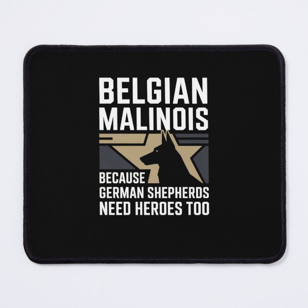 Item preview, Belgian Malinois Because German Shepherds Need Heroes Too designed and sold by Mateusz Majcherek.