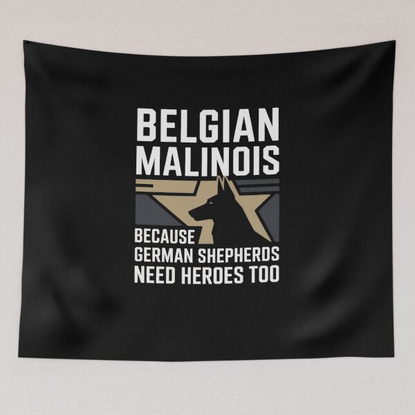 Item preview, Belgian Malinois Because German Shepherds Need Heroes Too designed and sold by Mateusz Majcherek.