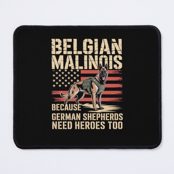 Item preview, Belgian Malinois Because German Shepherds Need Heroes Too designed and sold by Mateusz Majcherek.