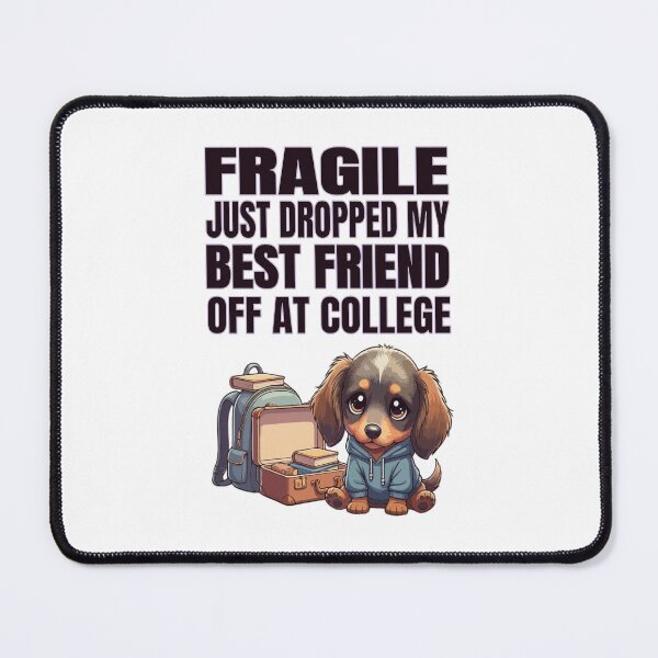 Item preview, Fragile Just Dropped My Best Friend Off at College | Dachshund designed and sold by The Real Life Symphony.