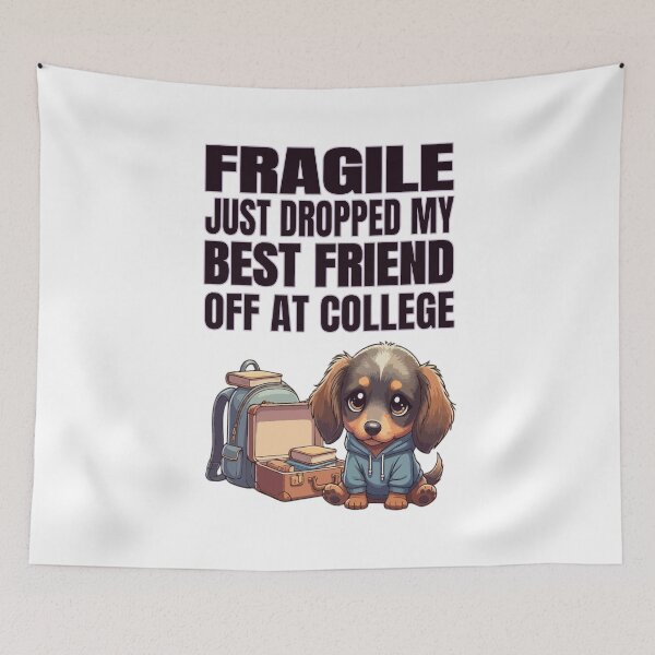 Item preview, Fragile Just Dropped My Best Friend Off at College | Dachshund designed and sold by The Real Life Symphony.