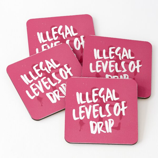 Item preview, Illegal levels of drip.  designed and sold by Sofiblu.