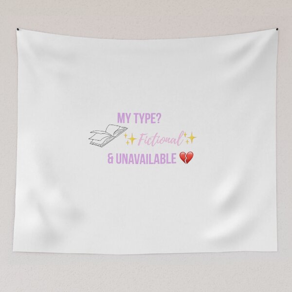 Item preview, My Type? Fictional & Unavailable | Funny Fandom Quote designed and sold by Lilly'sLove.