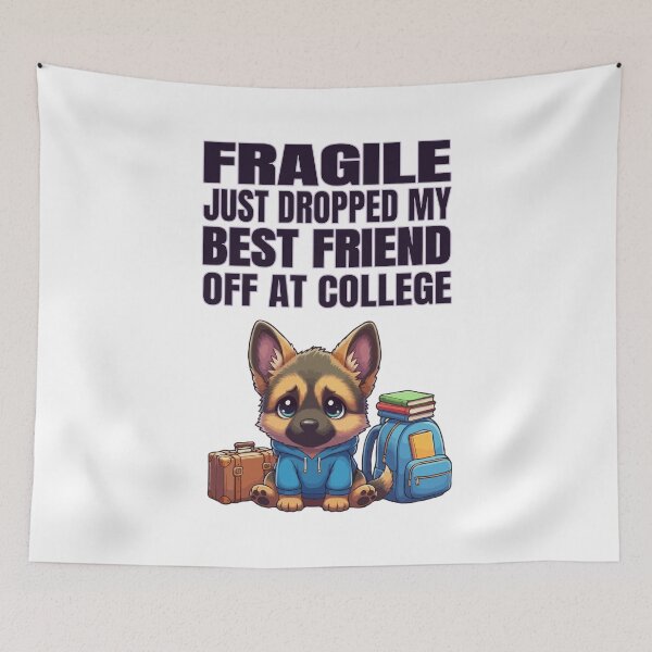 Item preview, Fragile Just Dropped My Best Friend Off at College | German Shepherd designed and sold by The Real Life Symphony.