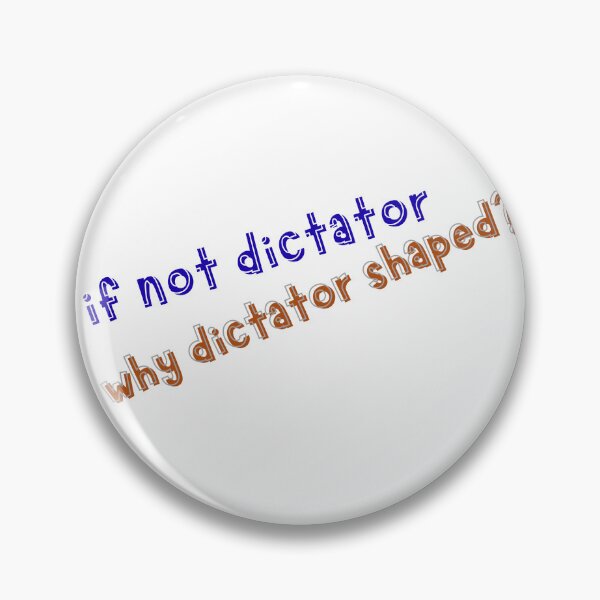 Item preview, He's a Dictator designed and sold by SimpleatHeart.