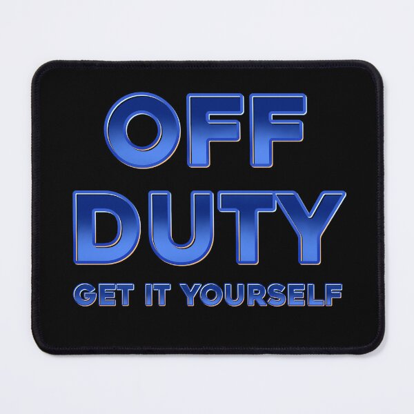 Item preview, Off duty, get it yourself designed and sold by DaveDanchuk.