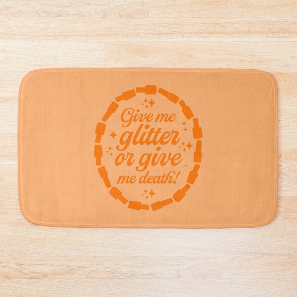 Item preview, Give Me Glitter Or Give Me Death - Orange designed and sold by sillyjess.