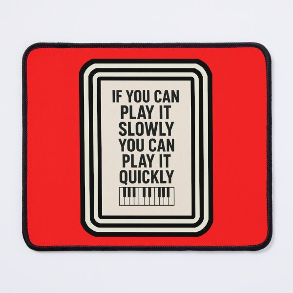 Item preview, Music - IF YOU CAN PLAY IT SLOWLY, YOU CAN PLAY IT QUICKLY designed and sold by dontcryimhere.