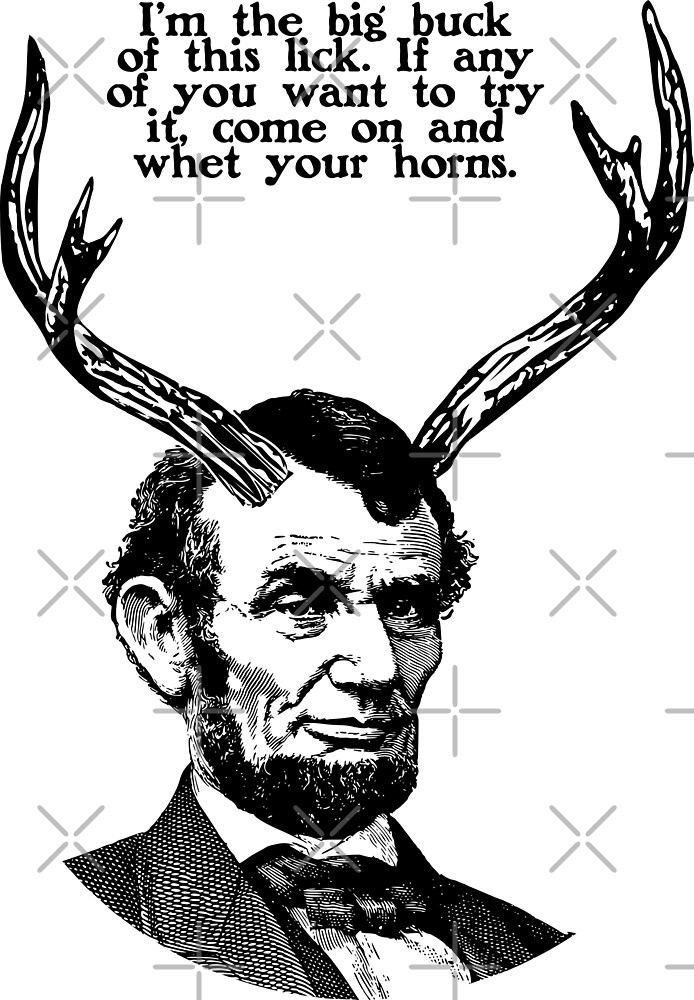 "Big Buck Abraham Lincoln (with quote)" by Kirby Smith Redbubble