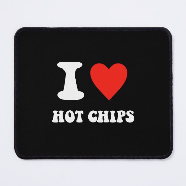 Item preview, I love Hot Chips designed and sold by brookiecookie37.