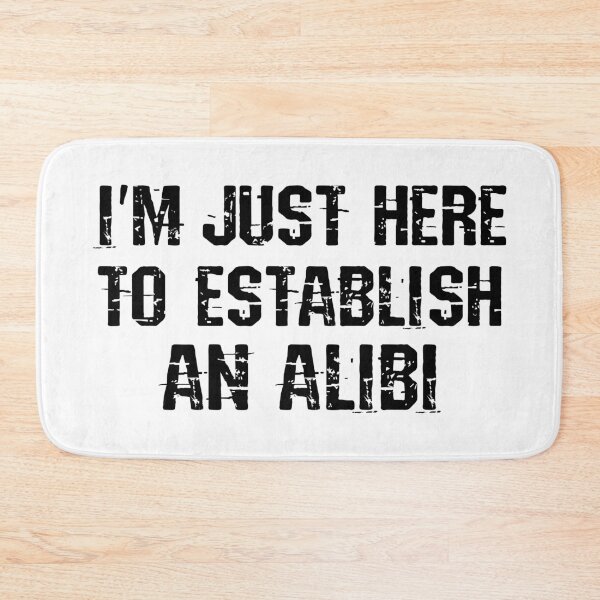 Item preview, I'm just here to establish an alibi designed and sold by HandicraftArt.