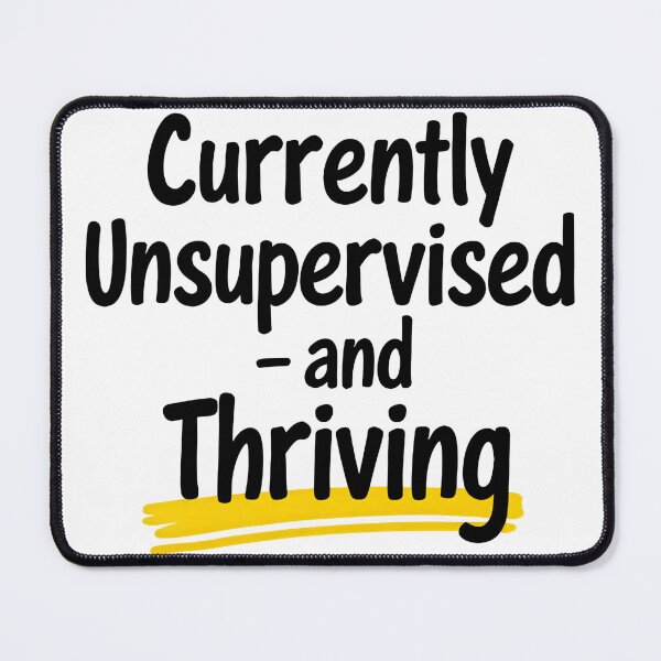 Item preview, Currently Unsupervised and Thriving designed and sold by Designs9520.