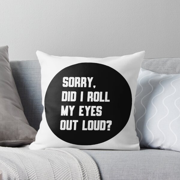 Item preview, Sorry Did I Roll My Eyes Out Loud – Funny Quote Typography designed and sold by Goktwooo.