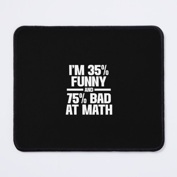 Item preview, I’m 35% Funny and 75% Bad at Math – Humorous Quote Design designed and sold by Goktwooo.