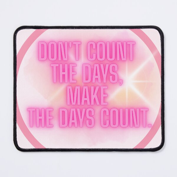 Item preview, Don't count the days, make the days count. designed and sold by CarolineAtelier.